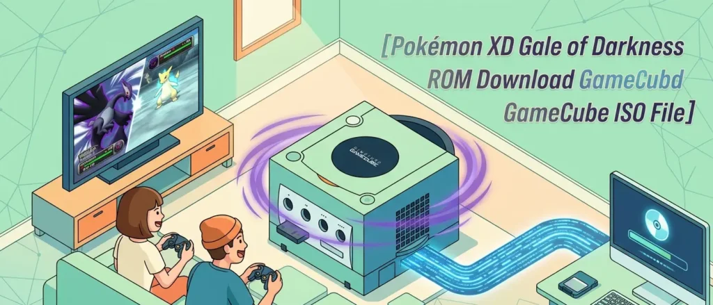 Pokemon XD Gale of Darkness ROM Download GameCube ISO File